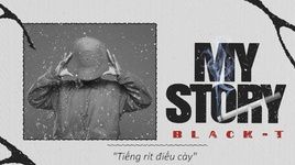 Xem MV My Story (Lyric Video) - Black T