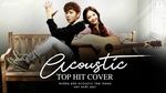 MV Acoustic Top Hit 2021 Những Bản Hit Cover Nhẹ Nhàng Nghe Hoài Không Chán - V.A