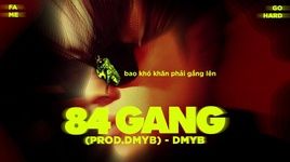 Xem MV 84 Gang (Lyric Video) - DMYB