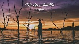 MV Trả Lời Anh Đi (Lyric Video) - Lucky Boiz