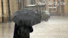 Ca nhạc Mình Chia Tay Rồi (Lyric Video) - Lucky Boiz