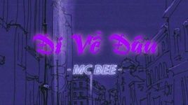 Ca nhạc Đi Về Đâu (Lyric Video) - MC Bee