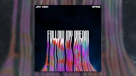 Xem MV Follow My Dream (Lyric Video) - Jay Kem