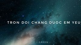 MV Trọn Đời Chẳng Được Em Yêu (Lyric Video) - Green