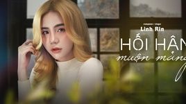 Xem MV Hối Hận Muộn Màng (Lyric Video) - Linh Rin