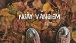 Xem MV Ngày Vắng Em (Lyric Video) - Elty