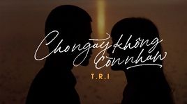 Xem MV Cho Ngày Không Còn Nhau (Lyric Video) - T.R.I