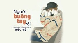 Xem MV Người Buông Tay Rồi (Lyric Video) - Đức Vũ