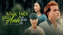 Xem MV Khác Biệt Giữa Anh Và Anh Ấy - Yuki Huy Nam