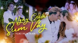 MV Ngày Cưới Sum Vầy - Yuki Huy Nam