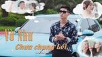 Xem MV Vờ Như Chưa Chung Lối - Chu Anh
