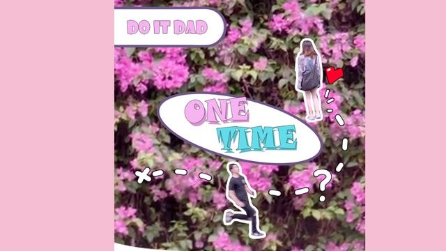 One Time  -  Do It DAD
