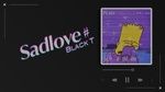 Xem MV Sad Love (Lyric Video) - Black T