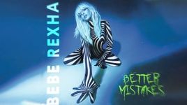 Xem MV Better Mistakes - Bebe Rexha