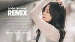 MV Nhạc Trẻ Remix 2021 Hay Nhất Hiện Nay - Edm Tik Tok Orinn Remix - Lk Nhạc Trẻ Remix Gây Nghiện Nhất - V.A