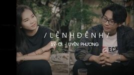 Xem MV Lênh Đênh (Lyric Video) - Sỹ Ơi, Uyên Phương