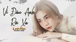 Xem MV Vì Đâu Anh Rời Xa (Lyric Video) - Linh Rin