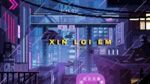 MV Xin Lỗi Em (Lofi Version) (Lyric Video) - Kurt