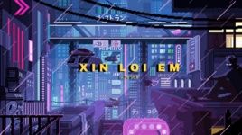 Xem MV Xin Lỗi Em (Lofi Version) (Lyric Video) - Kurt
