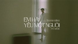 Xem MV Em Hãy Yêu Một Người - Thanh Bình | MV - Ca Nhạc