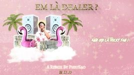 Xem MV Em Là Dealer? (Phiusao Remix) (Lyric Video) - S.U.N
