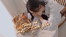 Xem MV Từng Có Một Tình Yêu - Pie