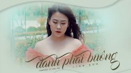 Xem MV Đành Phải Buông - Linh Boo
