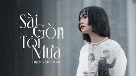 Ca nhạc Sài Gòn Tôi Mưa (Lyric Video) - Tuyên, MC Goku