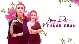 Xem MV Lãng Phí Thanh Xuân - Linh Boo