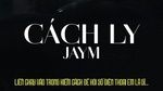Xem MV Cách Ly (Lyric Video) - JayM