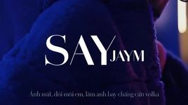 Xem MV Say (Lyric Video) - JayM