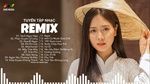 Ca nhạc Nhạc Trẻ Remix 2021 Hay Nhất Hiện Nay - Vách Ngọc Ngà Remix - Lk Nhạc Trẻ Remix Gây Nghiện 2021 - V.A