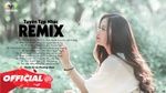 Ca nhạc Tự Em Đa Tình Remix, Phận Duyên Lỡ Làng, 05 (Không Phai),...top 20 Các Bản Nhạc Edm Remix 2021 !!! - V.A