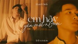 Xem MV Em Hãy Yêu Một Người (Lofi Version) (Lyric Video) - Thanh Bình