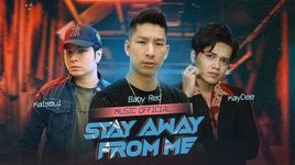 Xem MV Stay Away From Me (Lyric Video) - Kaisoul, KayDee, Baby Red