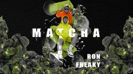 Ca nhạc Matcha - Ron Phan, Freaky