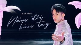 Xem MV Nắm Đôi Bàn Tay - Kay Trần