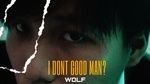 Xem MV I Dont Good Man? (Lyric Video) - Wolf