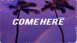 Xem MV Come Here (Lyric Video) - Long