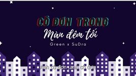 MV Cô Đơn Trong Màn Đêm Tối (Lyric Video) - Green, SuDra