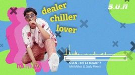 Ca nhạc Em Là Dealer? (Minh Nhật & Lusic Remix) - Minh Nhật, S.U.N