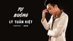 Xem MV Tự Buông (Lyric Video) - Lý Tuấn Kiệt