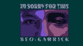 Ca nhạc I'm Sorry For This (Lyric Video) - Beo, Garrick