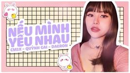 Xem MV Nếu Mình Yêu Nhau (Lyric Video) - CM1X, Quỳnh Gai, DaeRon