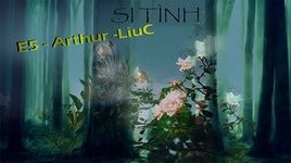 MV Si Tình (Lyric Video) - E5, Arthur, LiuC