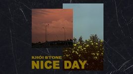Xem MV Nice Day (Lyric Video) - Khói Stone