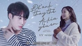 Xem MV Để Anh Thay Thế Ai Kia Yêu Em (Lyric Video) - Hy Nam