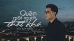 Xem MV Quên Một Người Thật Khó (Lyric Video) - Cao Nam Thành