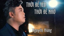Thời Để Nhớ Để Yêu - Nguyễn Hùng