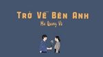 Ca nhạc Trở Về Bên Anh (Lyric Video) - Mai Quang Vũ